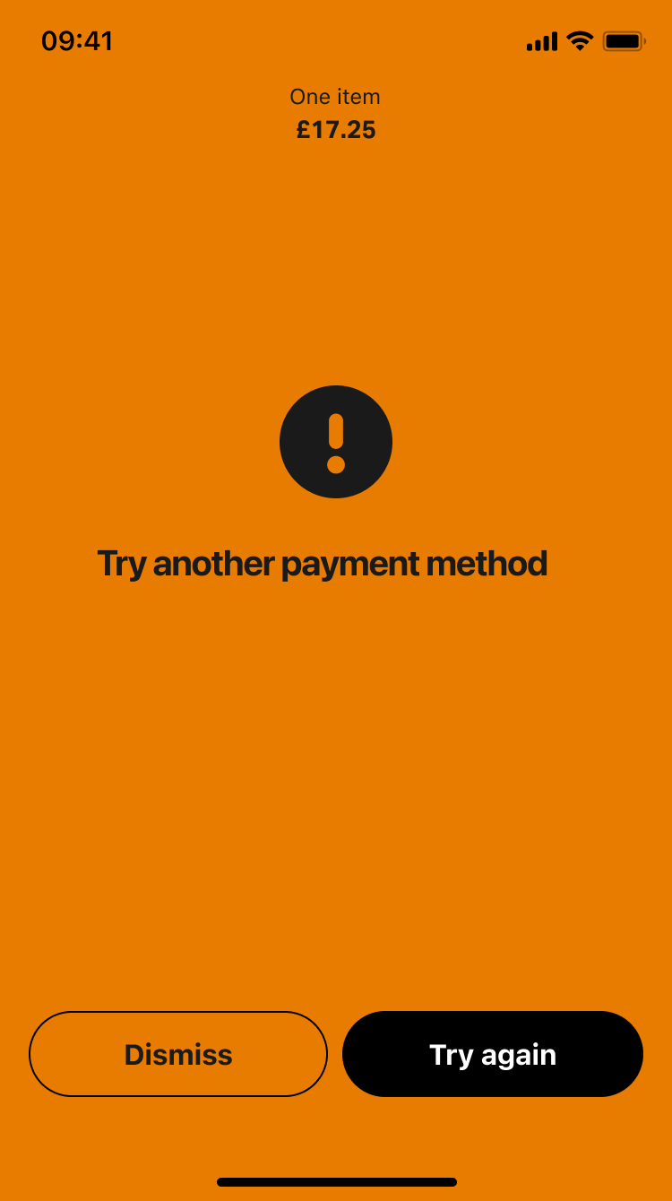 If your transaction fails, you'll be prompted with a screen that tells you: "Try another payment method. Please try another payment method or card." There's an option to dismiss and cancel the payment in the bottom left corner and an option to retry with another payment method in the bottom right corner.